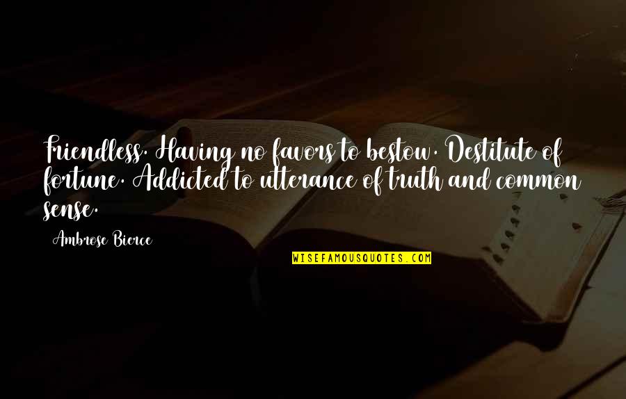 Aminopterin Toxicity Quotes By Ambrose Bierce: Friendless. Having no favors to bestow. Destitute of Aminopterin Toxicity Quotes By Ambrose Bierce: Friendless. Having no favors to bestow. Destitute of