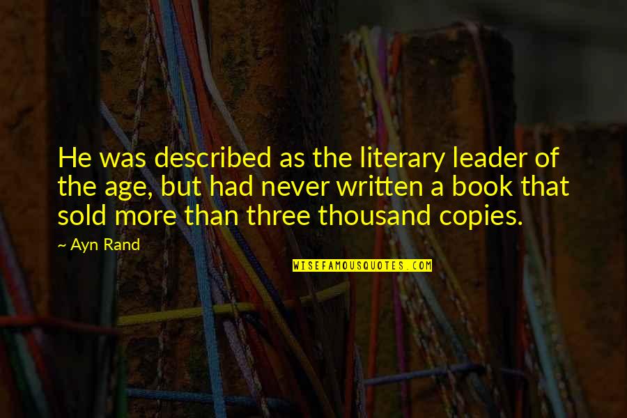 Aminovart Quotes By Ayn Rand: He was described as the literary leader of Aminovart Quotes By Ayn Rand: He was described as the literary leader of