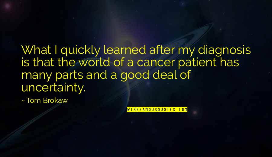 Amintire Cu Hamsii Quotes By Tom Brokaw: What I quickly learned after my diagnosis is Amintire Cu Hamsii Quotes By Tom Brokaw: What I quickly learned after my diagnosis is