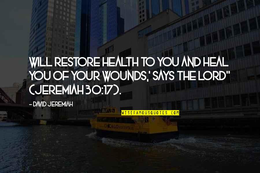 Amintire Dex Quotes By David Jeremiah: will restore health to you and heal you