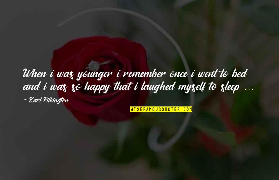 Amintire Dex Quotes By Karl Pilkington: When i was younger i remember once i