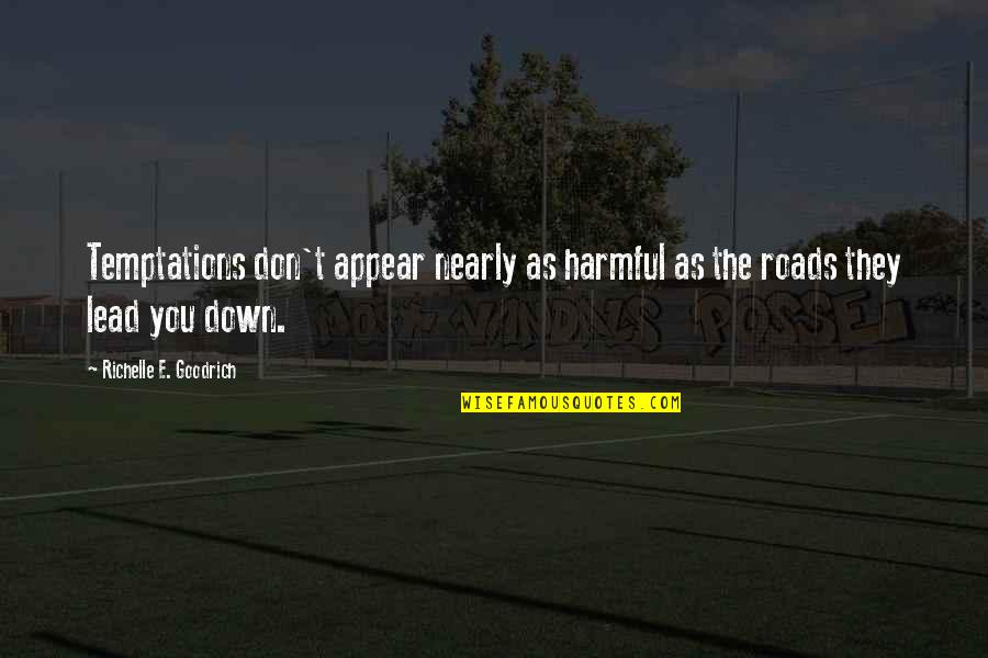 Amintirile Ma Quotes By Richelle E. Goodrich: Temptations don't appear nearly as harmful as the