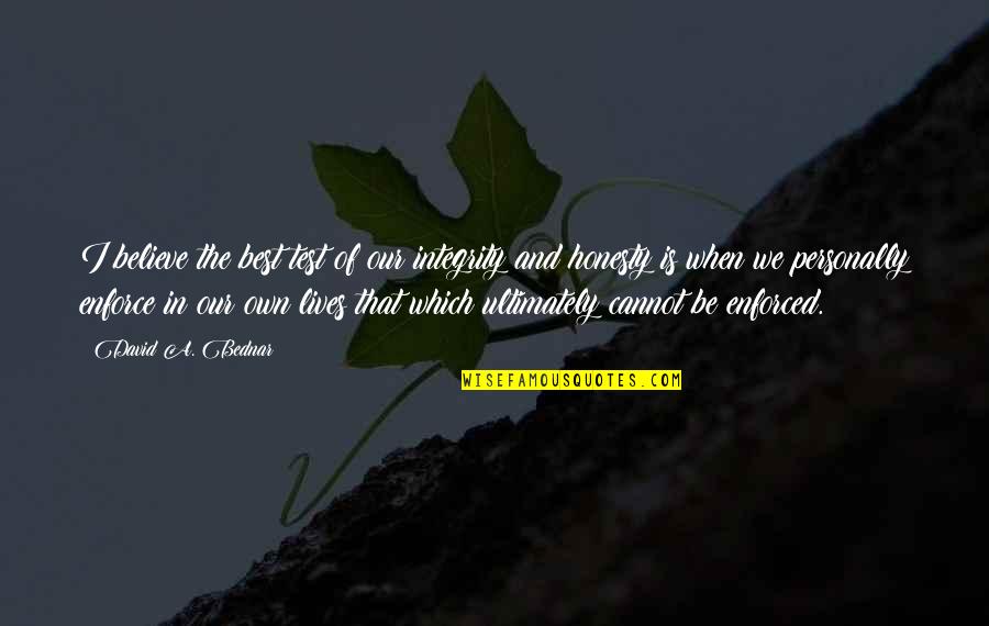 Amiot Aircraft Quotes By David A. Bednar: I believe the best test of our integrity
