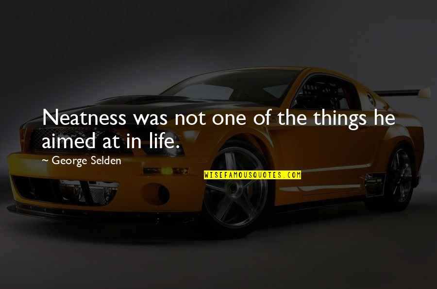 Amiot Aircraft Quotes By George Selden: Neatness was not one of the things he