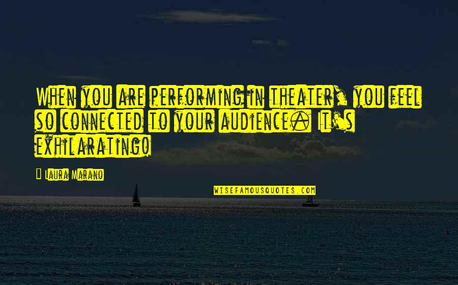 Amiot Aircraft Quotes By Laura Marano: When you are performing in theater, you feel