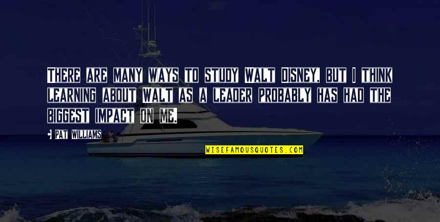 Amir Garrett Quote Quotes By Pat Williams: There are many ways to study Walt Disney, Amir Garrett Quote Quotes By Pat Williams: There are many ways to study Walt Disney,