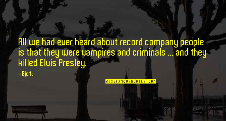 Amir Moving To America Quotes By Bjork: All we had ever heard about record company Amir Moving To America Quotes By Bjork: All we had ever heard about record company