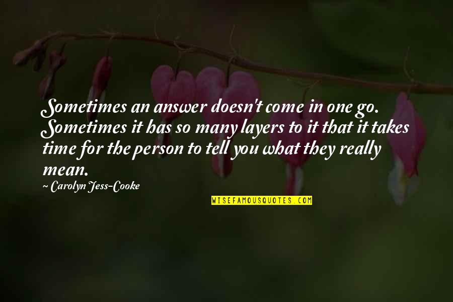Amiracle Patrice Quotes By Carolyn Jess-Cooke: Sometimes an answer doesn't come in one go. Amiracle Patrice Quotes By Carolyn Jess-Cooke: Sometimes an answer doesn't come in one go.