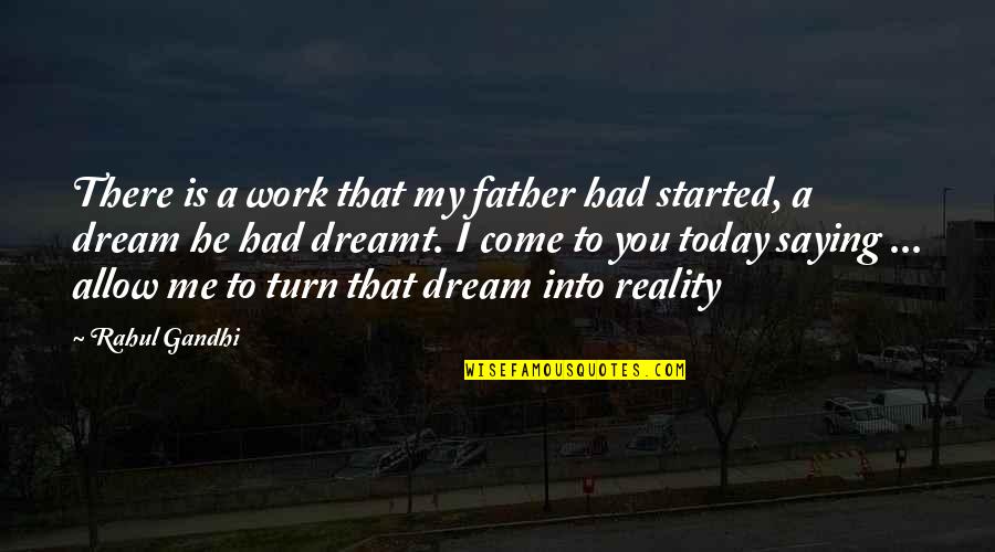 Amirah Oneal Quotes By Rahul Gandhi: There is a work that my father had Amirah Oneal Quotes By Rahul Gandhi: There is a work that my father had