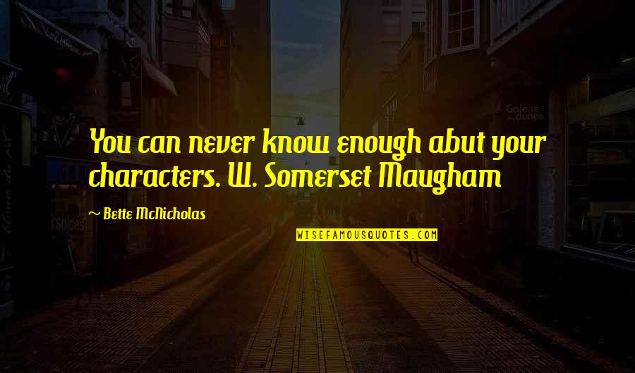 Amiram Shachar Quotes By Bette McNicholas: You can never know enough abut your characters.