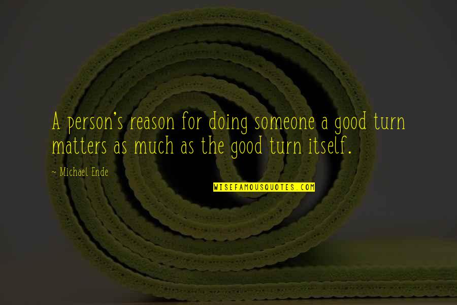 Amirbai Karnataki Quotes By Michael Ende: A person's reason for doing someone a good