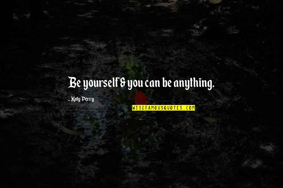 Amirhosein Tonekaboni Quotes By Katy Perry: Be yourself & you can be anything. Amirhosein Tonekaboni Quotes By Katy Perry: Be yourself & you can be anything.