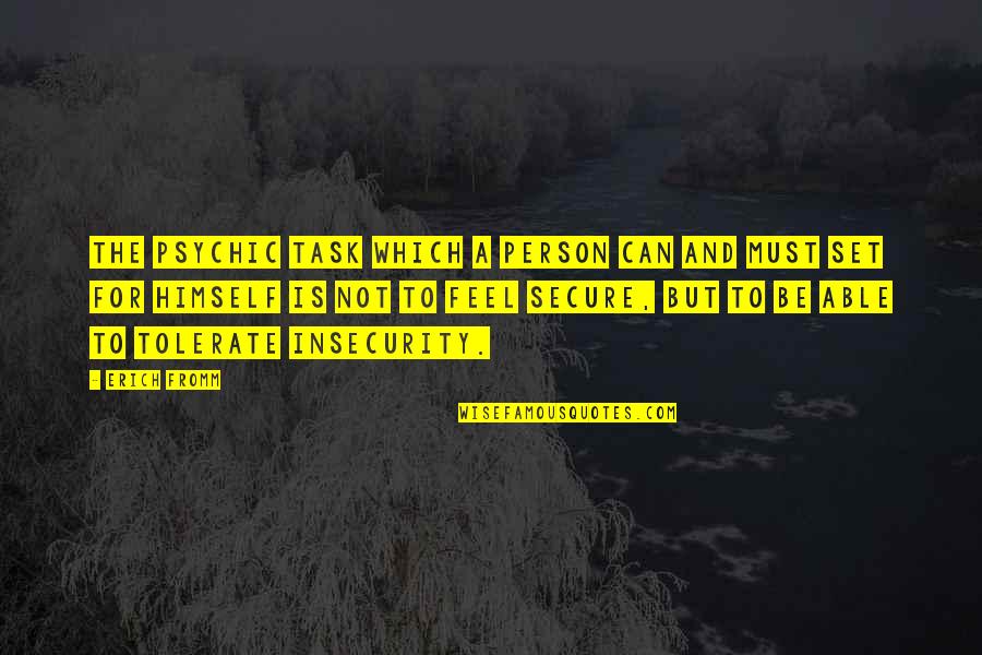 Amirhossein Hajihosseini Quotes By Erich Fromm: The psychic task which a person can and Amirhossein Hajihosseini Quotes By Erich Fromm: The psychic task which a person can and