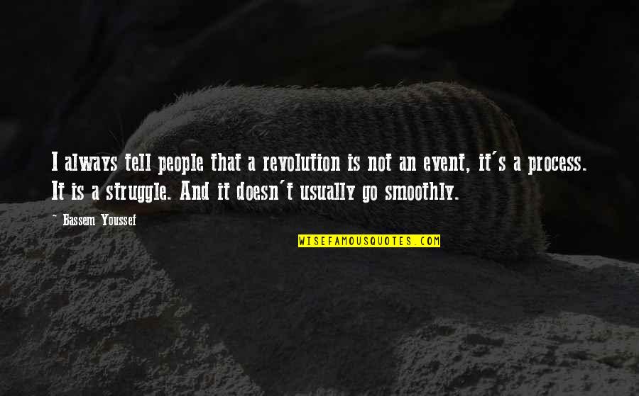 Amirol A Tuz Mes L Quotes By Bassem Youssef: I always tell people that a revolution is Amirol A Tuz Mes L Quotes By Bassem Youssef: I always tell people that a revolution is