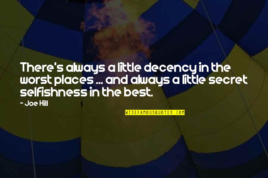 Amirol A Tuz Mes L Quotes By Joe Hill: There's always a little decency in the worst Amirol A Tuz Mes L Quotes By Joe Hill: There's always a little decency in the worst