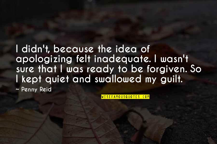 Amirol A Tuz Mes L Quotes By Penny Reid: I didn't, because the idea of apologizing felt Amirol A Tuz Mes L Quotes By Penny Reid: I didn't, because the idea of apologizing felt