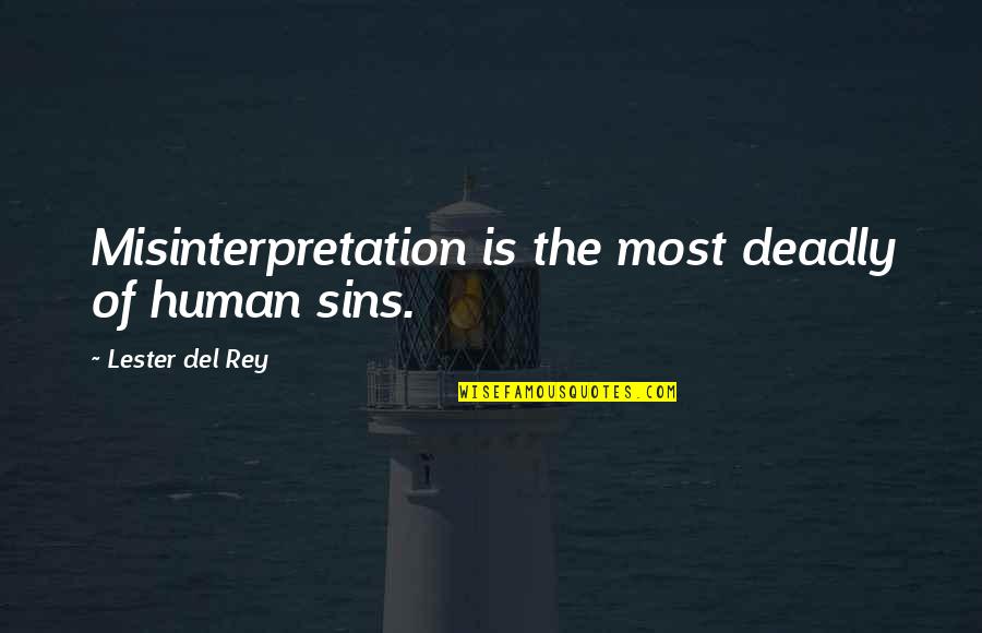 Amirov Quotes By Lester Del Rey: Misinterpretation is the most deadly of human sins.