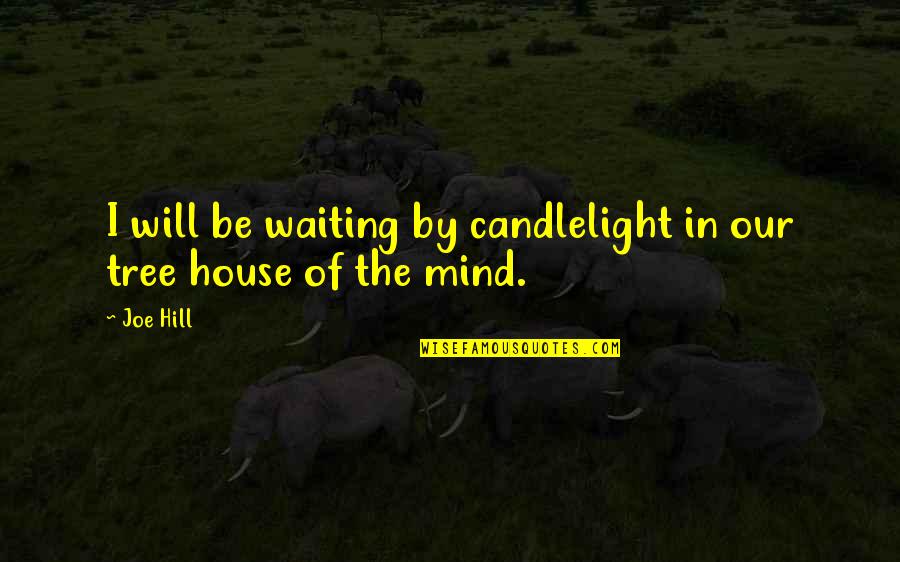 Amir's Jealousy Quotes By Joe Hill: I will be waiting by candlelight in our