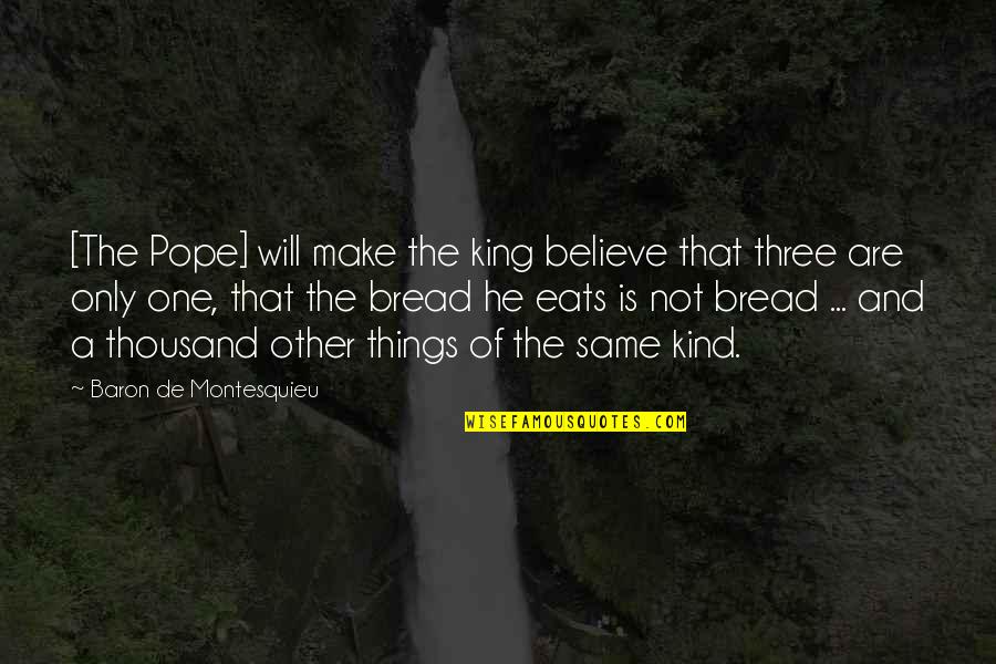 Amirthaa Quotes By Baron De Montesquieu: [The Pope] will make the king believe that