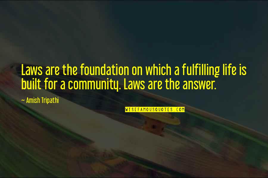 Amish Life Quotes By Amish Tripathi: Laws are the foundation on which a fulfilling