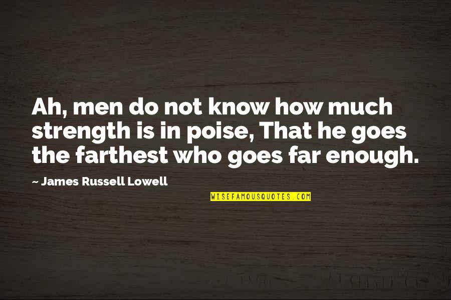 Amish Life Quotes By James Russell Lowell: Ah, men do not know how much strength
