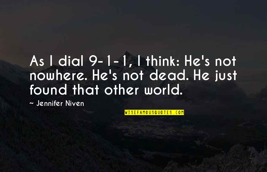 Amish Quote Quotes By Jennifer Niven: As I dial 9-1-1, I think: He's not