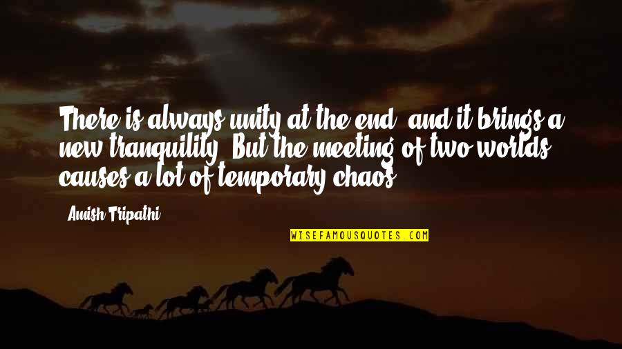Amish Tripathi Quotes By Amish Tripathi: There is always unity at the end, and Amish Tripathi Quotes By Amish Tripathi: There is always unity at the end, and