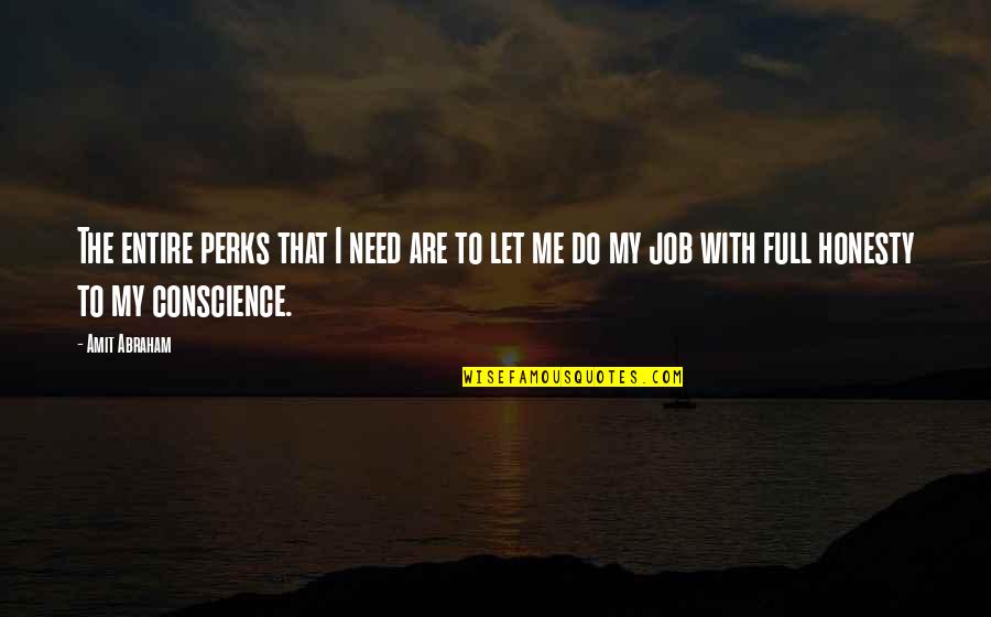 Amit Abraham Quotes By Amit Abraham: The entire perks that I need are to