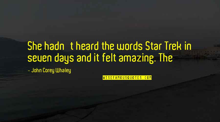 Amit Bhadana Quotes By John Corey Whaley: She hadn't heard the words Star Trek in Amit Bhadana Quotes By John Corey Whaley: She hadn't heard the words Star Trek in