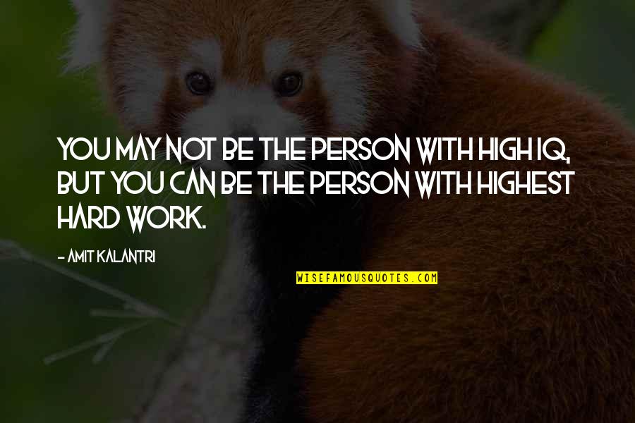 Amit Kalantri Quotes By Amit Kalantri: You may not be the person with high