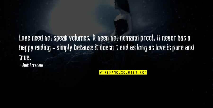 Amit Quotes By Amit Abraham: Love need not speak volumes. It need not