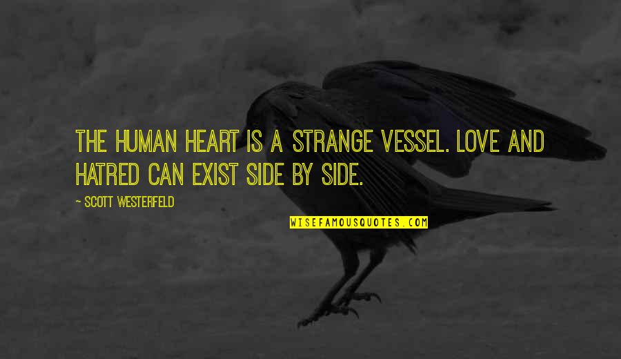 Amit Trivedi Quotes By Scott Westerfeld: The human heart is a strange vessel. Love