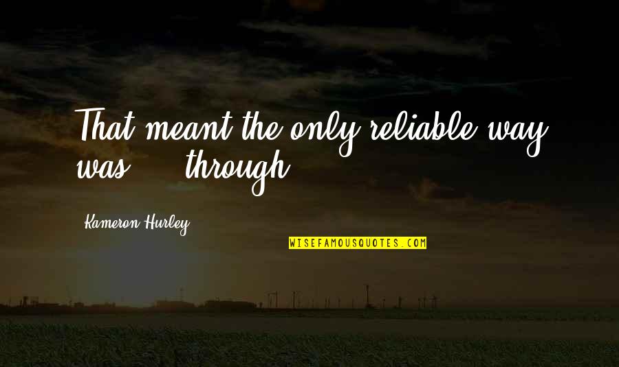 Amitabha Buddhist Quotes By Kameron Hurley: That meant the only reliable way was ... Amitabha Buddhist Quotes By Kameron Hurley: That meant the only reliable way was ...
