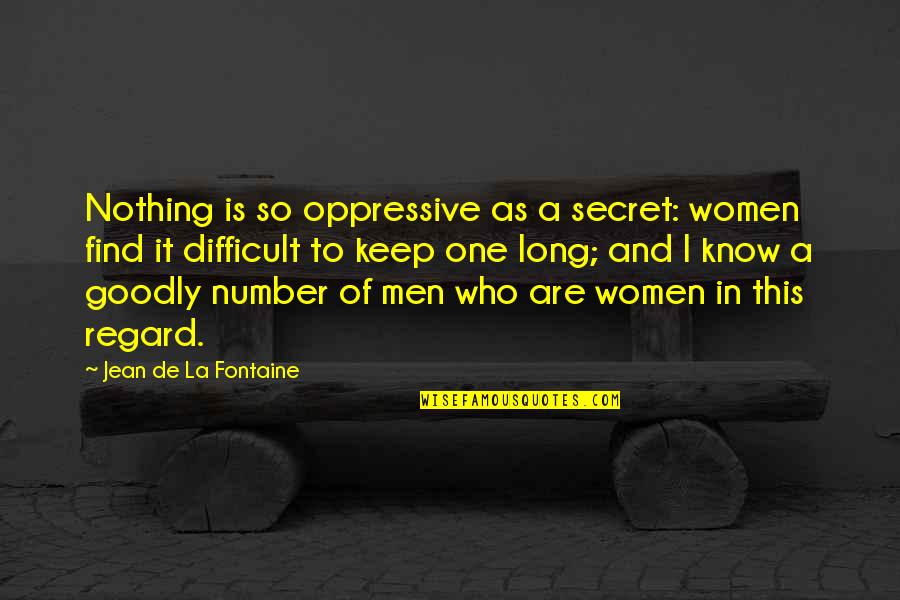 Amitai Quotes By Jean De La Fontaine: Nothing is so oppressive as a secret: women Amitai Quotes By Jean De La Fontaine: Nothing is so oppressive as a secret: women