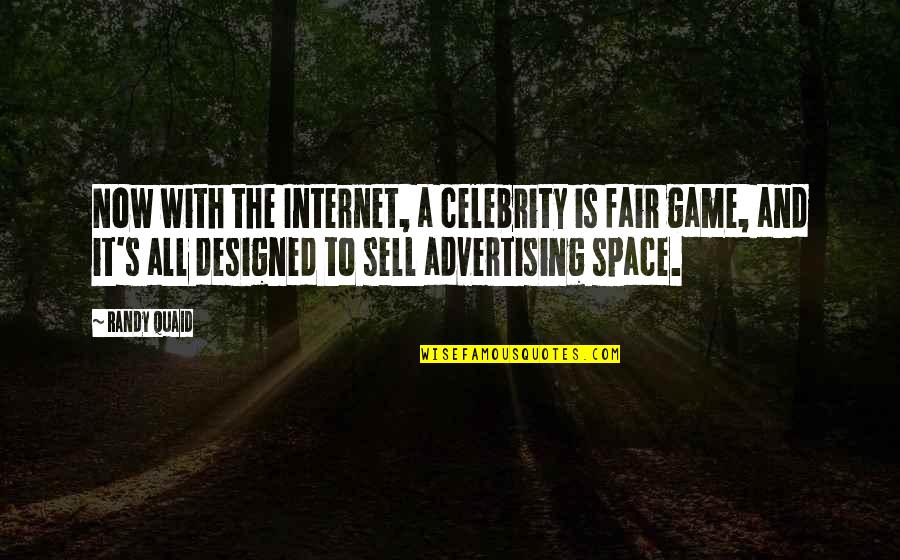 Amitai Quotes By Randy Quaid: Now with the Internet, a celebrity is fair