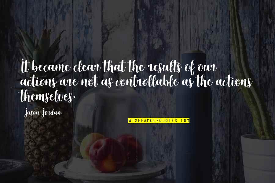Amities Medication Quotes By Jason Jordan: It became clear that the results of our