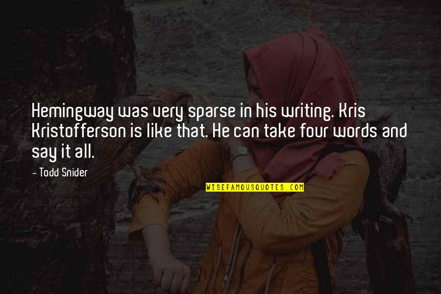 Amity Affliction Quotes By Todd Snider: Hemingway was very sparse in his writing. Kris Amity Affliction Quotes By Todd Snider: Hemingway was very sparse in his writing. Kris