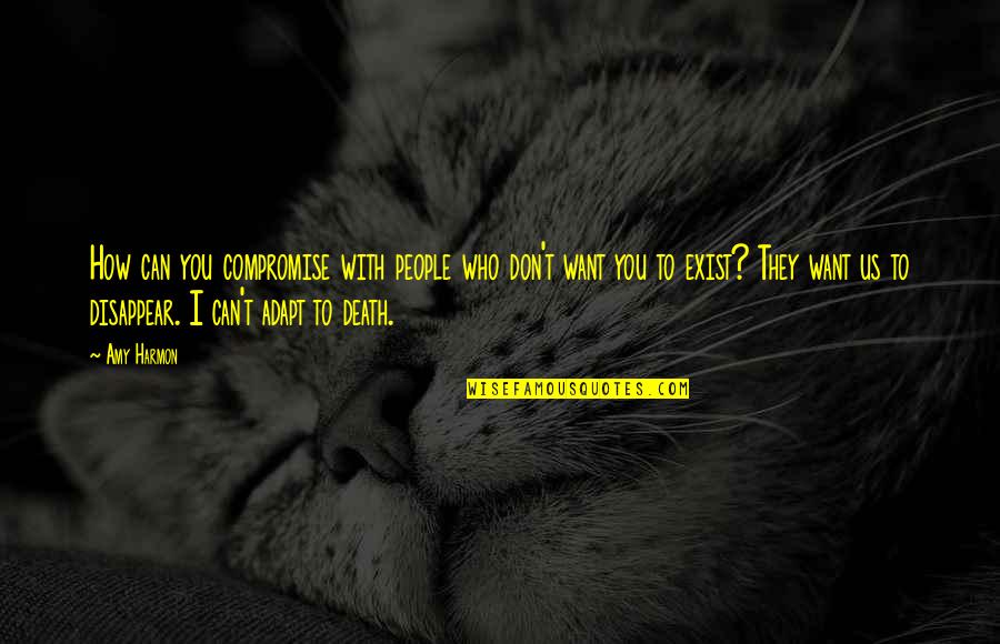Amity Faction Quotes By Amy Harmon: How can you compromise with people who don't Amity Faction Quotes By Amy Harmon: How can you compromise with people who don't