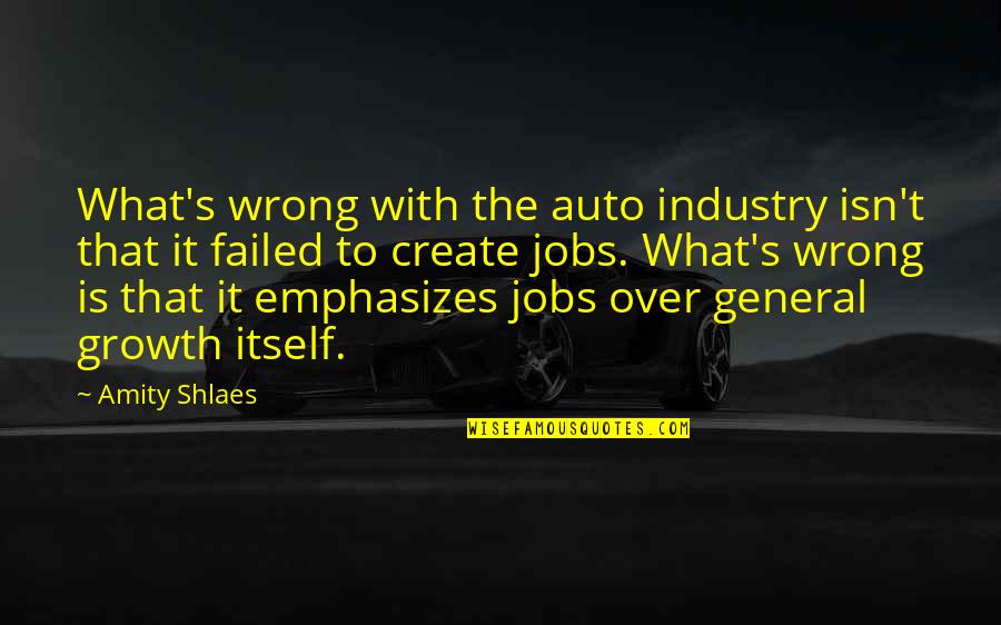 Amity Quotes By Amity Shlaes: What's wrong with the auto industry isn't that Amity Quotes By Amity Shlaes: What's wrong with the auto industry isn't that