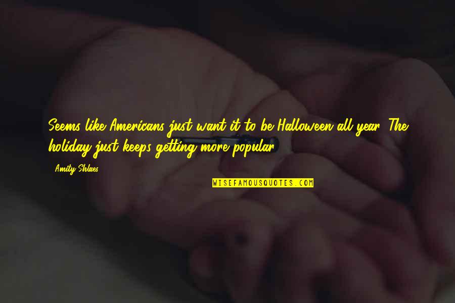 Amity Shlaes Quotes By Amity Shlaes: Seems like Americans just want it to be