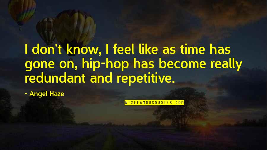 Amityville 2 The Possession Quotes By Angel Haze: I don't know, I feel like as time Amityville 2 The Possession Quotes By Angel Haze: I don't know, I feel like as time