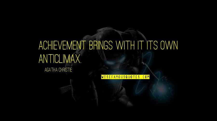 Amivelo61 Quotes By Agatha Christie: Achievement brings with it its own anticlimax. Amivelo61 Quotes By Agatha Christie: Achievement brings with it its own anticlimax.
