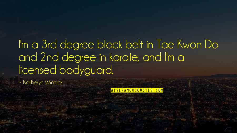 Amlan International Quotes By Katheryn Winnick: I'm a 3rd degree black belt in Tae