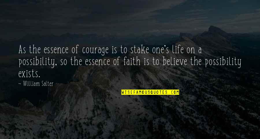 Amlan International Quotes By William Salter: As the essence of courage is to stake