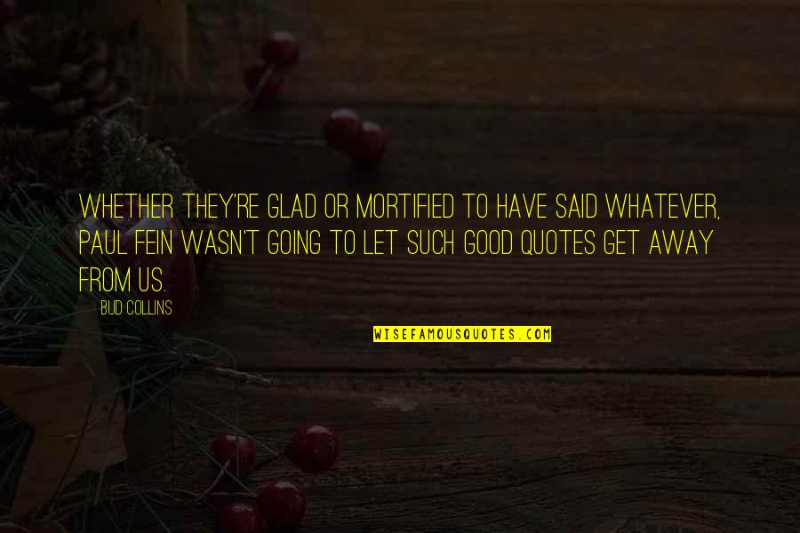 Amleto Shakespeare Quotes By Bud Collins: Whether they're glad or mortified to have said