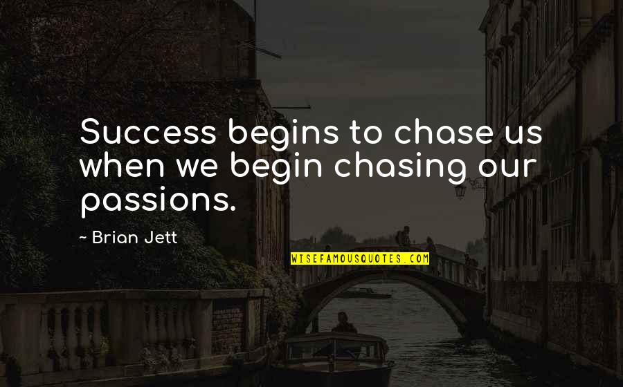 Amma Sarah Quotes By Brian Jett: Success begins to chase us when we begin