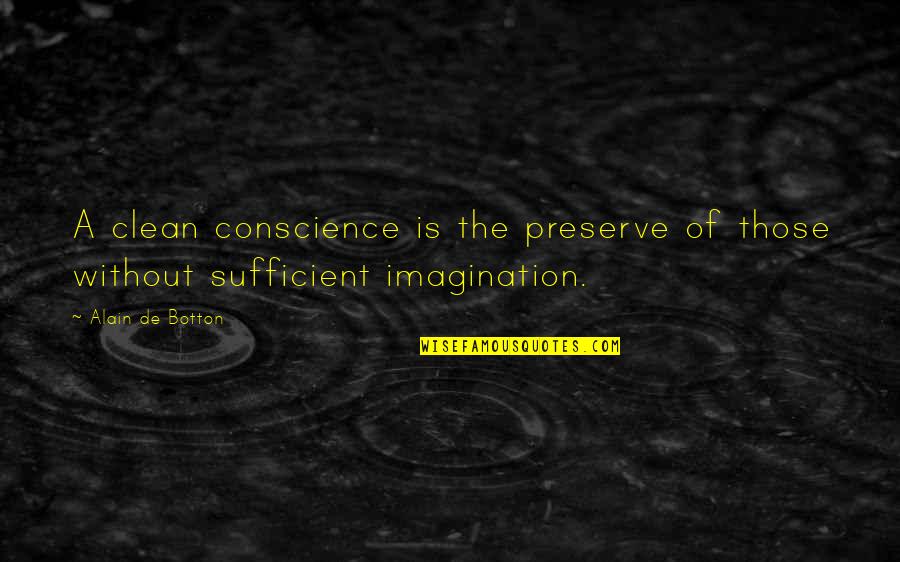 Amma Syncletica Quote Quotes By Alain De Botton: A clean conscience is the preserve of those