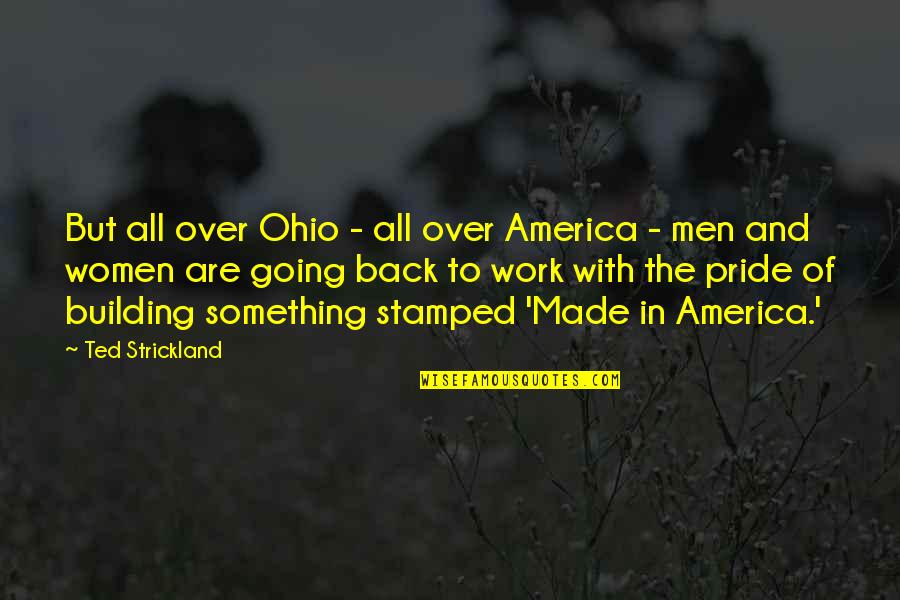 Ammarra Quotes By Ted Strickland: But all over Ohio - all over America