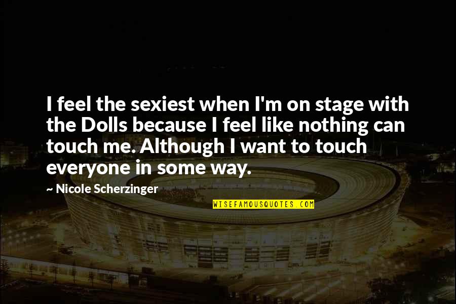 Ammas Kitchen Quotes By Nicole Scherzinger: I feel the sexiest when I'm on stage