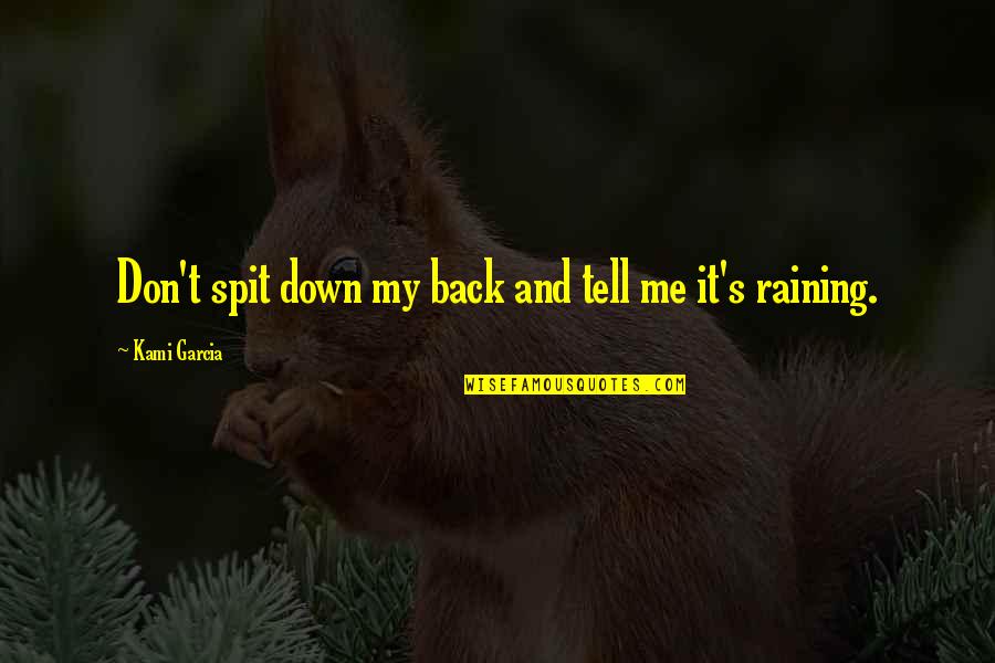 Amma's Quotes By Kami Garcia: Don't spit down my back and tell me